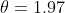 \theta = 1.97