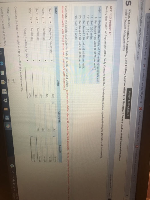 Help I S 8 Purchased 435 units @ $170 per unit. 12 Sold 250 units. 17 Sold 130 units. 25 Purchased 190 units 30 Sold 110 unit