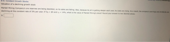 9-5: Constant Growth Stocks Valuation of a declining growth stock Martell Mining Companys ore reserves are being depleted, s