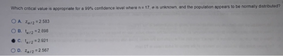 which critical value is appropriate for a 99% confidence level where n = 17. is unknown, and the population appears to be nor