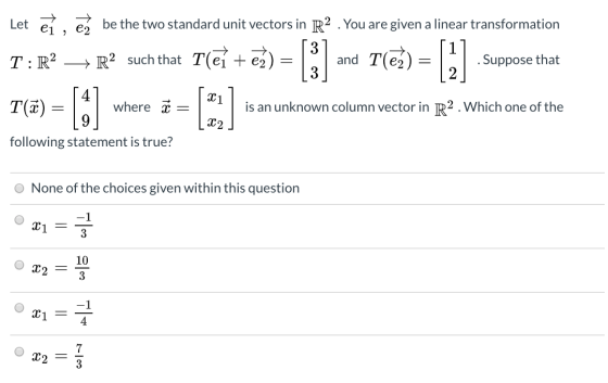 Let e, é be the two standard unit vectors in R2 . You are given a linear transformation T: R2 + R2 such that Tlē and Te Suppo