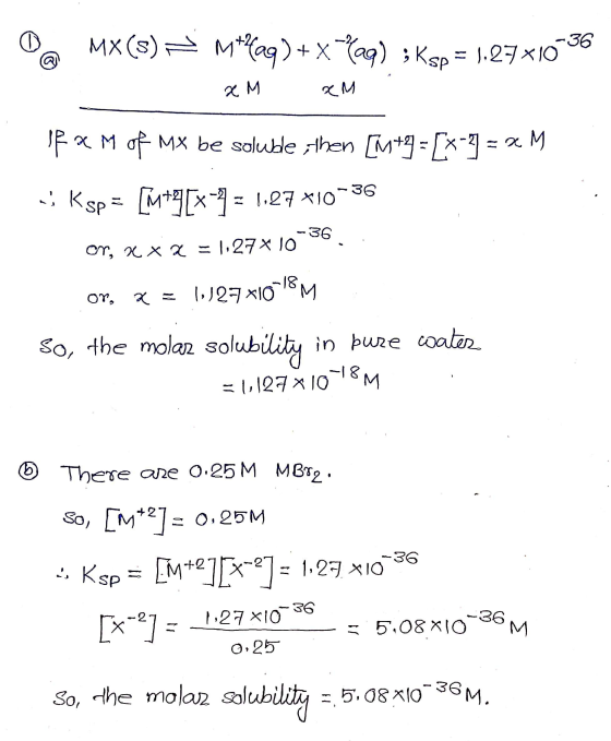 MX (s) m*lag) + x Lag) ; Ksp = 1.27x10-36 xM xM JR X M of Mx be soluble , then [M+9 =[*-) = xM Ksp = [M+9[*-4 = 1,27 *10-36 o
