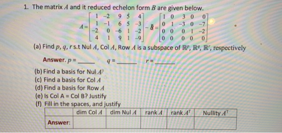 4 1 1. The matrix A and it reduced echelon form B are given below. 1-2 95 4 10 3 0 0 1 -1 6 5 3 0 1 -3 0 -7 -2 0 -6 1 -2 0 0