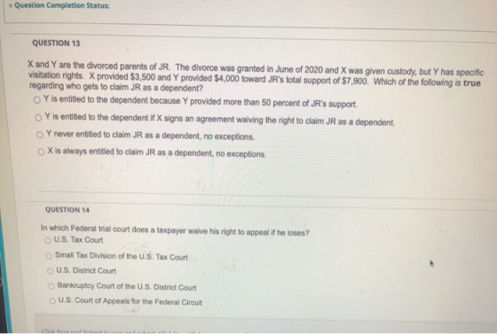 Question Completion Status: QUESTION 13 X and Y are the divorced parents of JR. The divorce was granted in June of 2020 and X