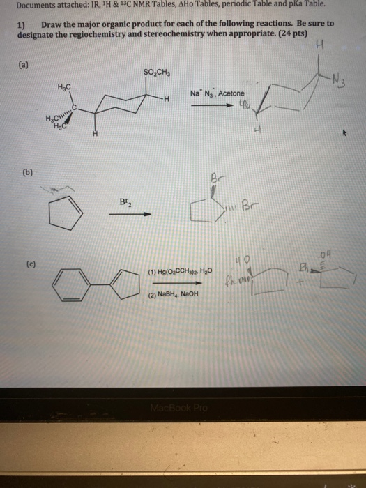 Documents attached: IR, H & 13C NMR Tables, AHo Tables, periodic Table and pKa Table. 1) Draw the major organic product for e