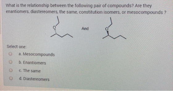 What is the relationship between the following pair of compounds? Are they enantiomers, diastereomers, the same, constitution