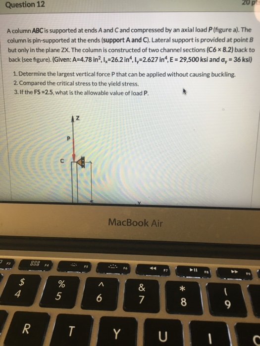 Question 12 20p A column ABC is supported at ends A and Cand compressed by an axial load P(figure a). The column is pin-suppo