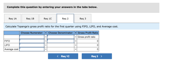 Complete this question by entering your answers in the tabs below. Req 1A Reg 1B Req 1C Req 2 Reg 3 Calculate Topangas gross