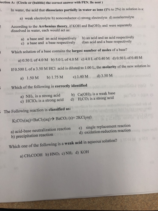 Section A: (Cirele or (bubble) the correct answer with PEN. Be neat) 1. In water, the acid that dissociates partially in wate