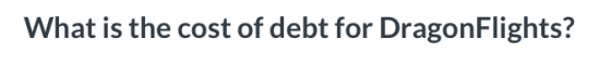 What is the cost of debt for DragonFlights?