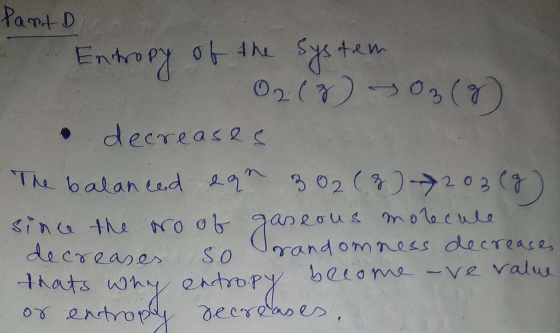 Part E Entropy of the system 02 (2) 03 (2) • decreases The balanced aan 302 (8) 203(g) since the ro of gaseous molecule decre
