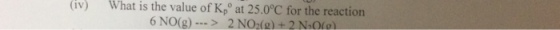 What is What is the value of Kpo at 25.0°C for the reaction 6 NO(g) 2 NO2(g) 2 N,ou on