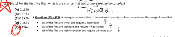 (2514pts] For the first five files, what is the chance that two or more are highly complex? at least (A) 0.1550 (B) 0.1633 (C