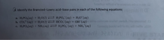 (4. Identify the Brønsted-Lowry acid-base pairs in each of the following equations: a. H;PO.(aq) + H2O(l) 2 b. COc (ag) + H.O