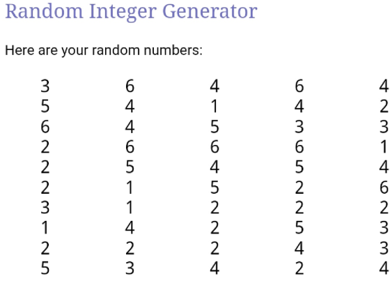 Random Integer Generator Here are your random numbers: 4 4 4 4 4 4 4 4 4 4