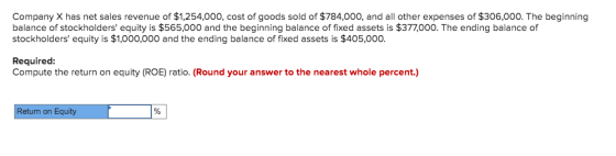 Company X has net sales revenue of $1,254,000, cost of goods sold of $784,000, and all other expenses of $306,000. The beginn