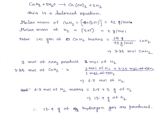 Cat2 + 2H2O Ca(OH)2 +2H2 this is a balanced equation. Molar man of Catz = [40+(2x1)] = 42 g/mola Molar mans of Hz = [2x1] = 2