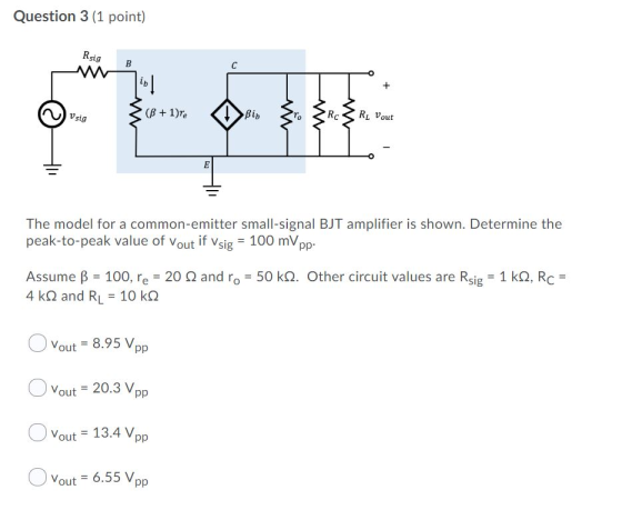 Question 3 (1 point) Rsig vse {cB+1)re Bin La SRC SRL Vout The model for a common-emitter small-signal BJT amplifier is shown