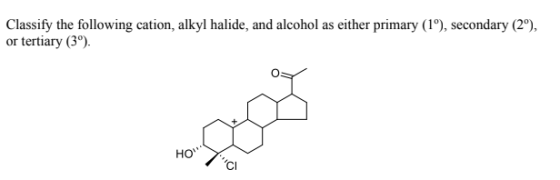 Classify the following cation, alkyl halide, and alcohol as either primary (1º), secondary (2º), or tertiary (3) HO