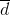 \overline d