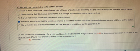(c) Interpret your results in the context of this problem. There is a 5% chance that the confidence interval is one of the in