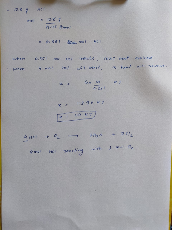 . 12.8 g mol HCL = 12.8 g 36.45 g/mol 0.351 gegro mol HCl when .: when 0.51 mol HCl 4 mol HCl eacts, lok] heat will react, &