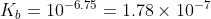 K_b=10^{-6.75}=1.78\times 10^{-7}