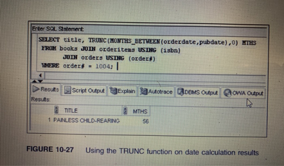 Enter SQL Statement Statement SELECT title, TRUNC (MONTHS_BETWEEN (orderdate, pubdate),0) ATHS FROM books JOIN orderitems USI
