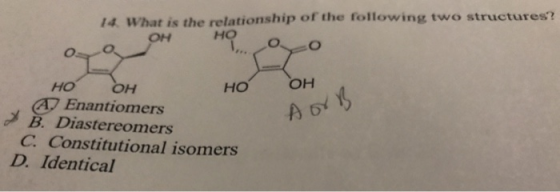 14. What is the relationship of the following two structures? Hoyo OOH HO OH но он A Enantiomers B. Diastereomers C. Constitu