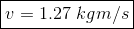 \boxed{v=1.27\ kgm/s}