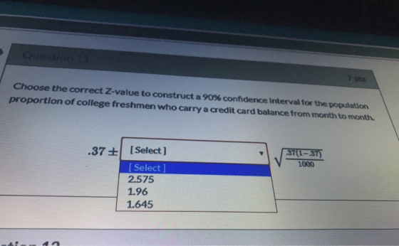 Question L3 7 pts Choose the correct Z-value to construct a 90% confidence Interval for the population proportion of college
