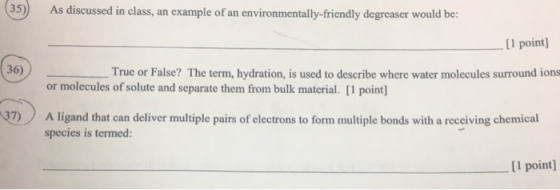(35) As discussed in class, an example of an environmentally-friendly degreaser would be: [1 point) True or False? The term,