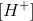 [H^+]