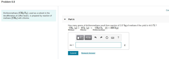 Problem 6.8 Co Dichloromethane (CH2Cl2), used as a solvent in the decaffeination of coffee beans, is prepared by reaction of