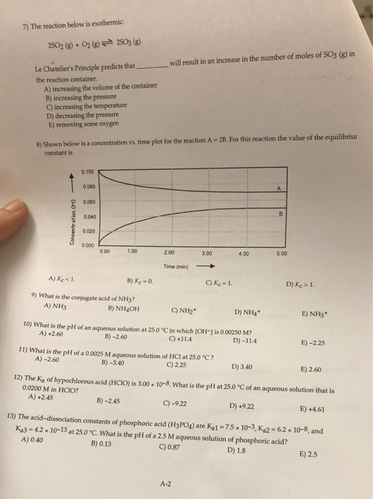 7) The reaction below is exothermic 2502 (8) + 02 (8) 2503 (8) will result in an increase in the number of moles of SO3 (8) i