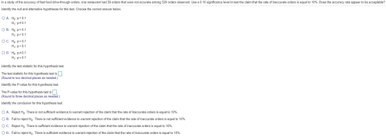 In a study of the accuracy of fast food drive-through orders, one restaurant had 38 orders that were not accurate among 329 o
