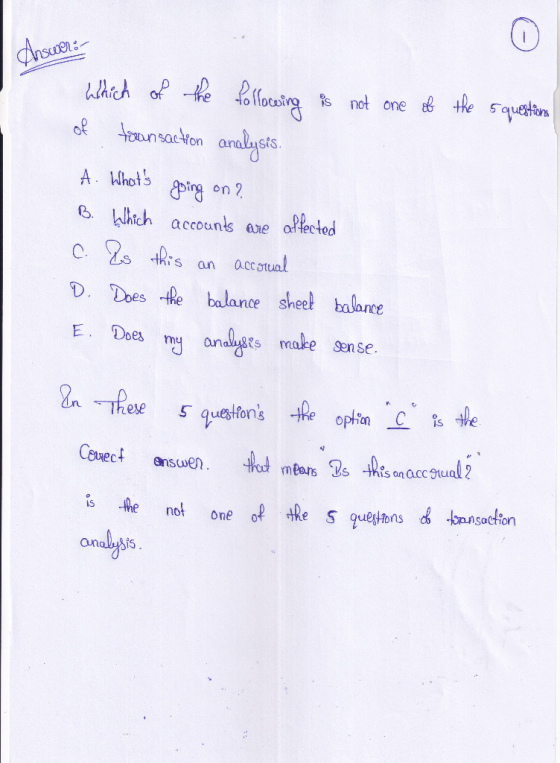 Answer: the 5 questions Which of the following is not one of of townsaction analysis. A. Whats going on? B. Which accounts a