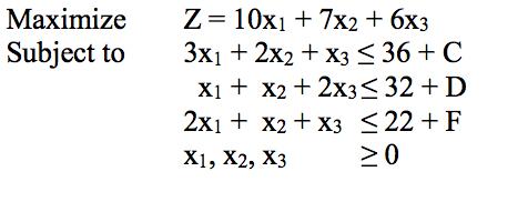 Maximize Z = 10x1 + 7x2+ 6x3 Subject to3xi + 2x2 x3 36+C xi x22x33 32 D 2x1 + x2 +x3 <22+F X1 X1, X2, X3