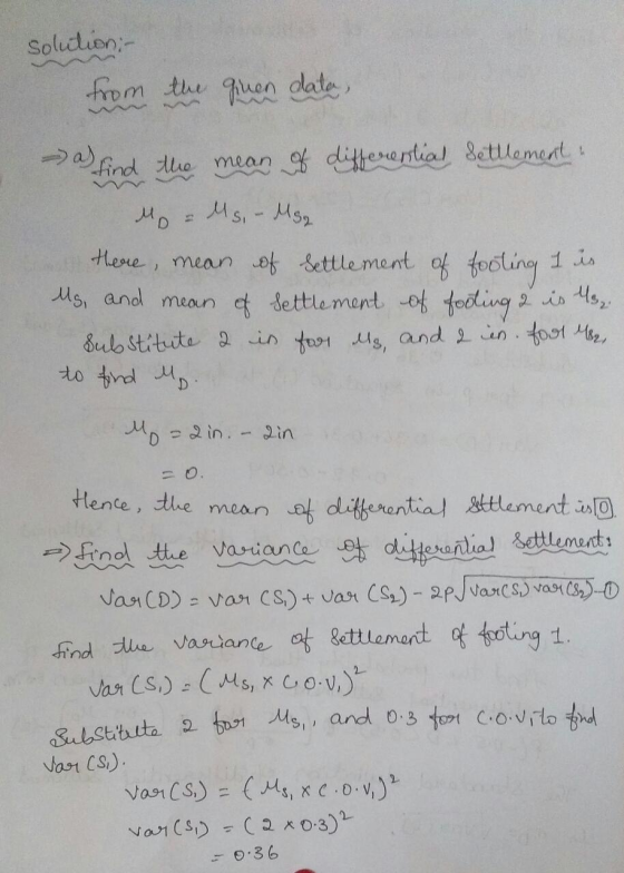 solution - from the given dater, as find the mean of differential settlement ! M = Ms. - Ms. there, mean of Settlement of foo