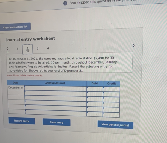 0 You skipped this question View transaction list Journal entry worksheet < 1 3 4 On December 1, 2021, the company pays a loc