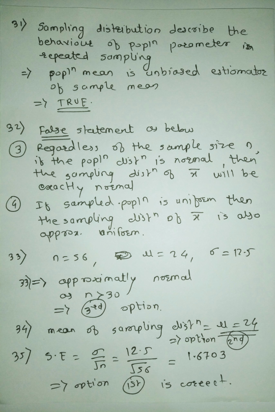 3) Sampling distribution describe the behaviour of popin porometer in repeated sampling popin mean is unbiased estiomatoz of