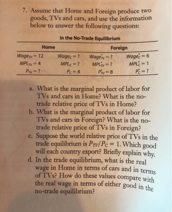 7. Assume that Home and Foreign produce two goods, TVs and cars, and use the information below to answer the following questi