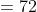 =72