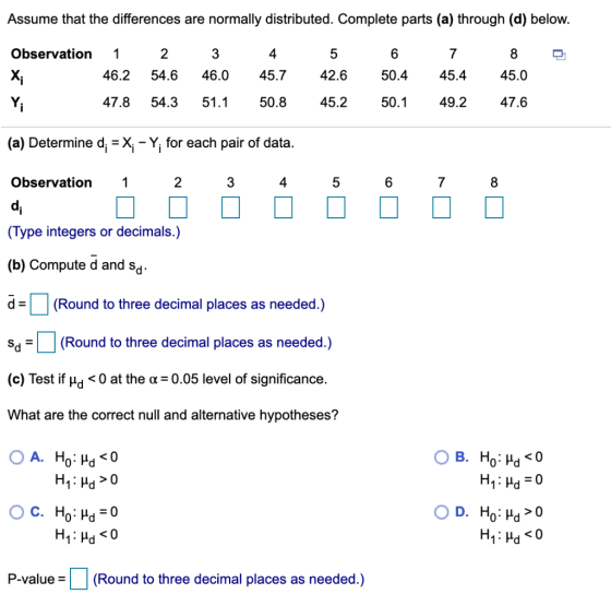 Assume that the differences are normally distributed. Complete parts (a) through (d) below. 9 Observation X; 1 46.2 47.8 2 54