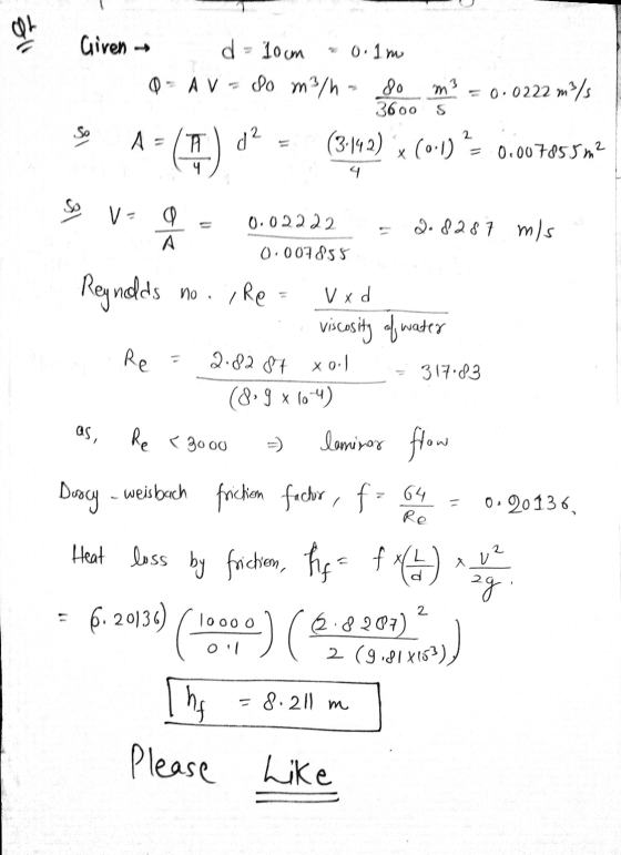 Gli m3 = 0.0222 m Given to d = 10cm = 0.1m Q- AV do m3/h- 3600 S A = / (3:142) 4 d² X (0.1)? = 0.007855m² 4 V- Q А. 0.02222 2
