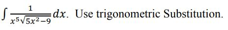 5 75 1592_9dx. Use trigonometric Substitution.
