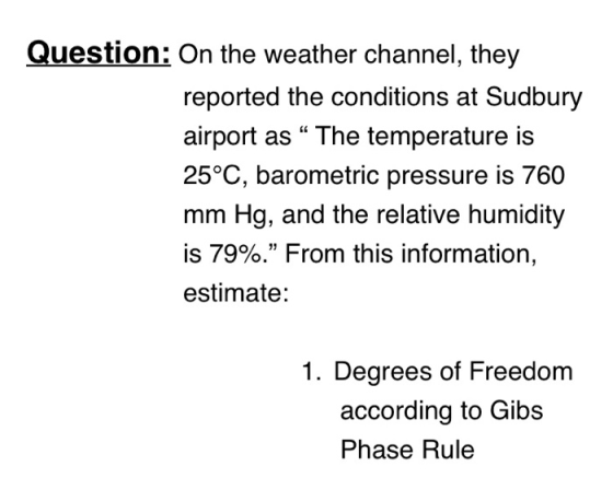 Question: On the weather channel, they reported the conditions at Sudbury airport as “The temperature is 25°C, barometric pre