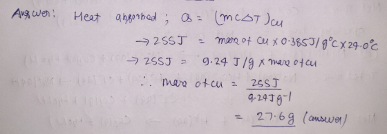 Aug wer! Heat absorbed; A= (mcot cu ~ 2SST – mans of cu x 0.385J/ 9°CX 29.0c → 2550 - 9.24 J/g x mara of cu (lot . mans otcn