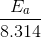 Ea 8.314