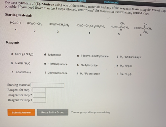 References Devise a synthesis of (E)-2-butene using one of the starting materials and any of the reagents below using the few